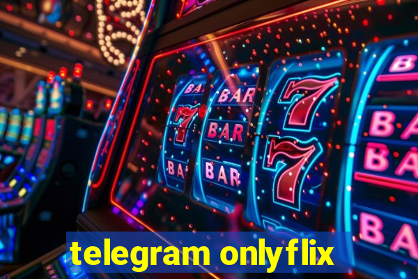 telegram onlyflix